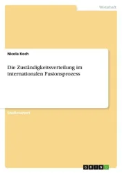 Die Zuständigkeitsverteilung im internationalen Fusionsprozess
