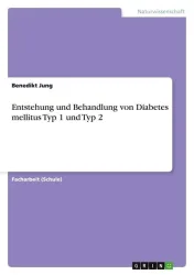 Entstehung und Behandlung von Diabetes mellitus Typ 1 und Typ 2