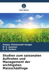 Studien zum saisonalen Auftreten und Management der wichtigsten Maisschädlinge
