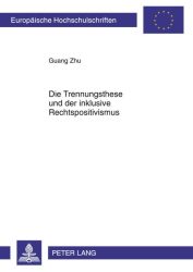 Die Trennungsthese und der inklusive Rechtspositivismus