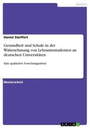 Gesundheit und Schule in der Wahrnehmung von Lehramtsstudenten an deutschen Universitäten