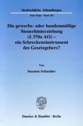 Die gewerbs- oder bandenmäßige Steuerhinterziehung ( 370a AO) - ein Schreckensinstrument des Gesetzgebers?