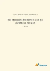Das klassische Heidentum und die christliche Religion