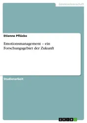 Emotionsmanagement - ein Forschungsgebiet der Zukunft
