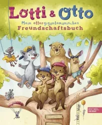 Lotti und Otto ? Mein ottergigantomanisches Freundschaftsbuch