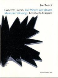 Jan Brokof: Concrete Forest / Der Westen war einsam