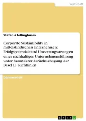 Corporate Sustainability in mittelständischen Unternehmen: Umsetzungsstrategien einer nachhaltigen Unternehmensführung (Basel II - Richtlinien)