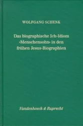 Das biographische Ich-Idiom »Menschensohn« in den frühen Jesus-Biographien