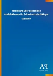 Verordnung über gesetzliche Handelsklassen für Schweineschlachtkörper
