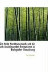 Die Heide Norddeutschlands Und Die Sich Anschliessenden Formationen in Biologischer Betrachtung