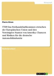 TTIP. Das Freihandelsabkommen zwischen der Europäischen Union und den Vereinigten Staaten von Amerika. Chancen und Risiken für die deutsche Automobili