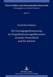 Die Grenzgängerbesteuerung im Doppelbesteuerungsabkommen zwischen Deutschland und der Schweiz
