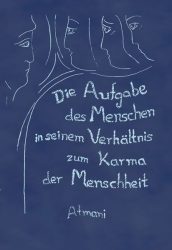 Die Aufgabe des Menschen in seinem Verhältnis zum Karma der Menschheit. Bd.1