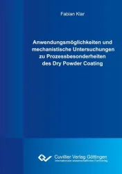 Anwendungsmöglichkeiten und mechanistische Untersuchungen zu Prozessbesonderheiten des Dry Powder Coating