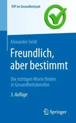 Freundlich, aber bestimmt ? Die richtigen Worte finden in Gesundheitsberufen