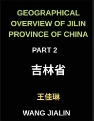 Geographical Overview of Jilin Province of China (Part 2)- Master Mandarin Chinese Through Jilin's Locations and Addresses