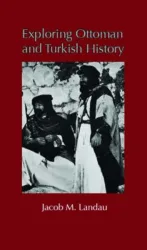 Landau, J: Exploring Ottoman and Turkish History