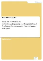 Kann ein Sabbatical zur Motivationssteigerung der Belegschaft und Ergebnisverbesserung des Unternehmens beitragen?