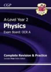 CGP Books: A-Level Physics: OCR A Year 2 Complete Revision &