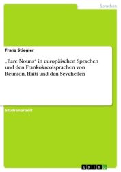 Bare Nouns in europäischen Sprachen und den Frankokreolsprachen von Réunion, Haiti und den Seychellen