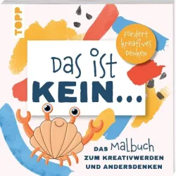 Das ist kein ? Das Malbuch zum Kreativwerden und Andersdenken
