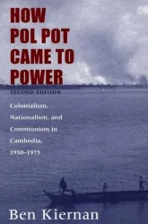 Kiernan, B: How Pol Pot Came to Power