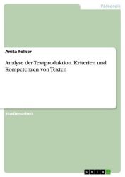 Analyse der Textproduktion. Kriterien und Kompetenzen von Texten