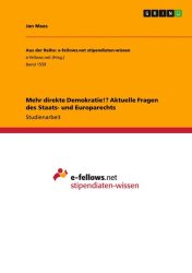 Mehr direkte Demokratie!? Aktuelle Fragen des Staats- und Europarechts