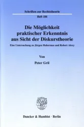Die Möglichkeit praktischer Erkenntnis aus Sicht der Diskurstheorie.