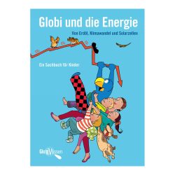 Globi Verlag Globi und die Energie - von Öl, Klimawandel und Sonnenkollektoren